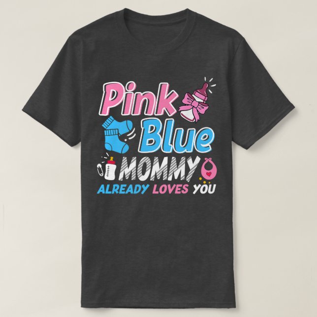Pink Or Blue Mommy Loves You Baby Gender Reveal  T-Shirt (Design Front)