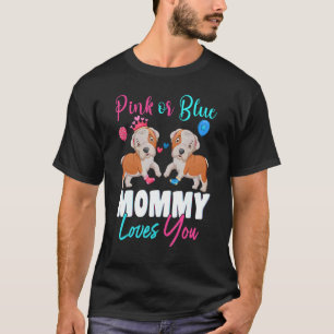 Pink Or Blue Mommy Loves You Dogs Baby Gender Reve T-Shirt