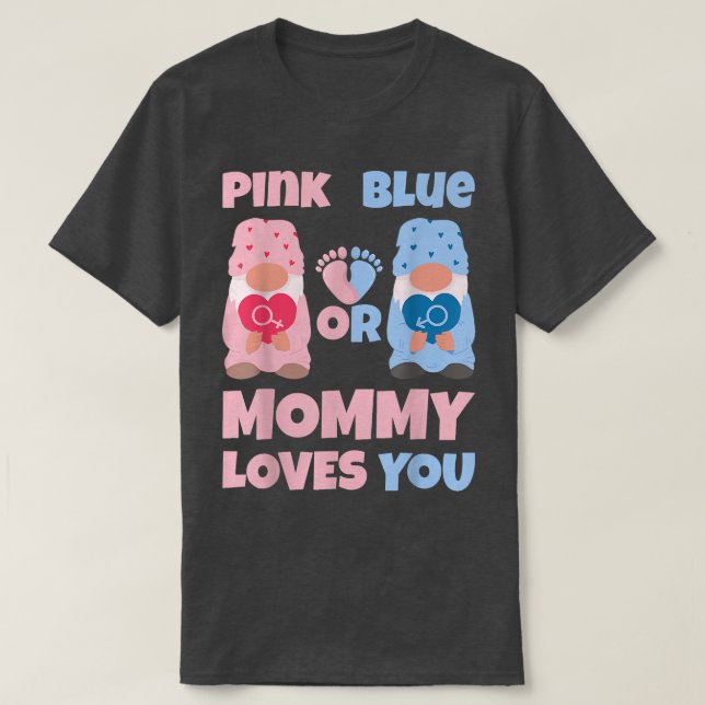 Pink Or Blue Mommy Loves You Funny Gender Reveal P T-Shirt (Design Front)