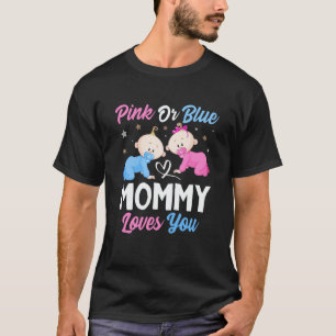 Pink Or Blue Mommy Loves You Gender Reveal Announc T-Shirt