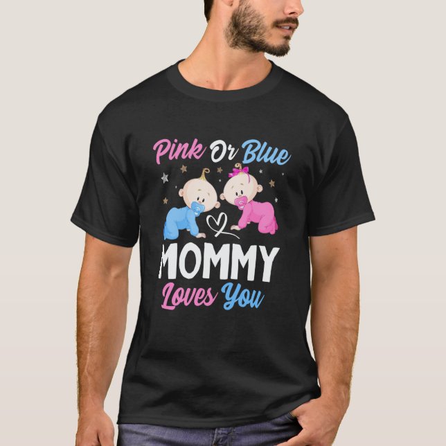Pink Or Blue Mommy Loves You Gender Reveal Announc T-Shirt (Front)