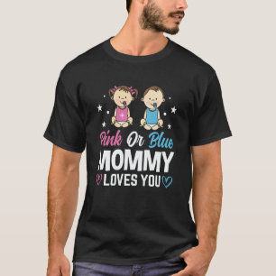 Pink Or Blue Mommy Loves You Gender Reveal Announc T-Shirt