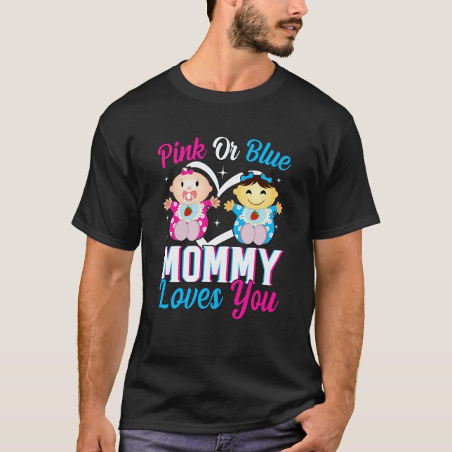 Pink Or Blue Mommy Loves You Gender Reveal Announc T-Shirt (Front)