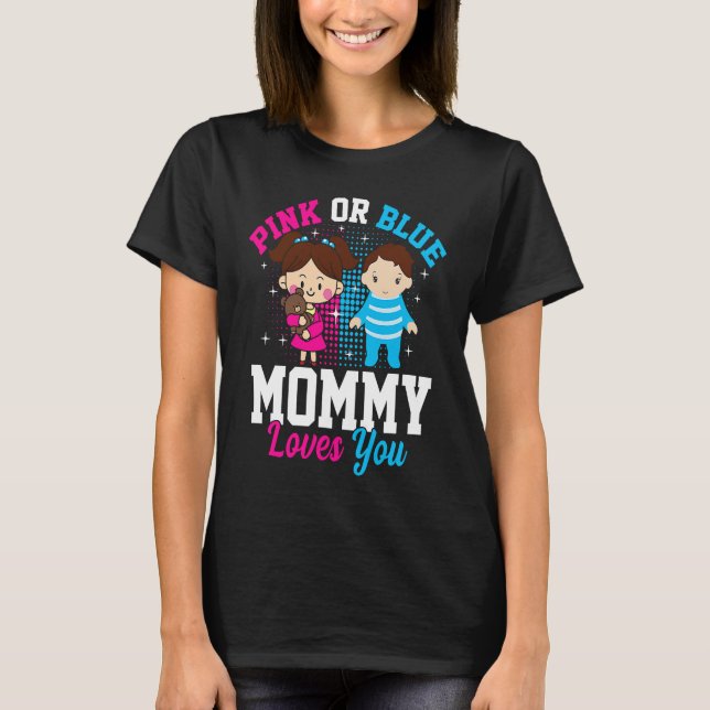 Pink Or Blue Mommy Loves You Gender Reveal Announc T-Shirt (Front)