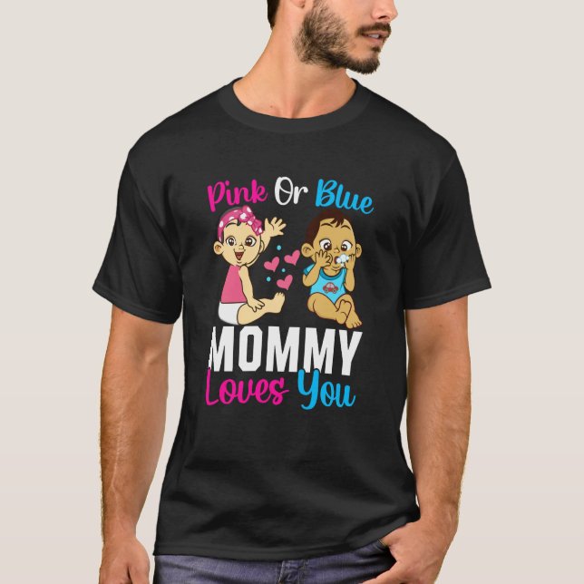 Pink Or Blue Mommy Loves You Gender Reveal Announc T-Shirt (Front)