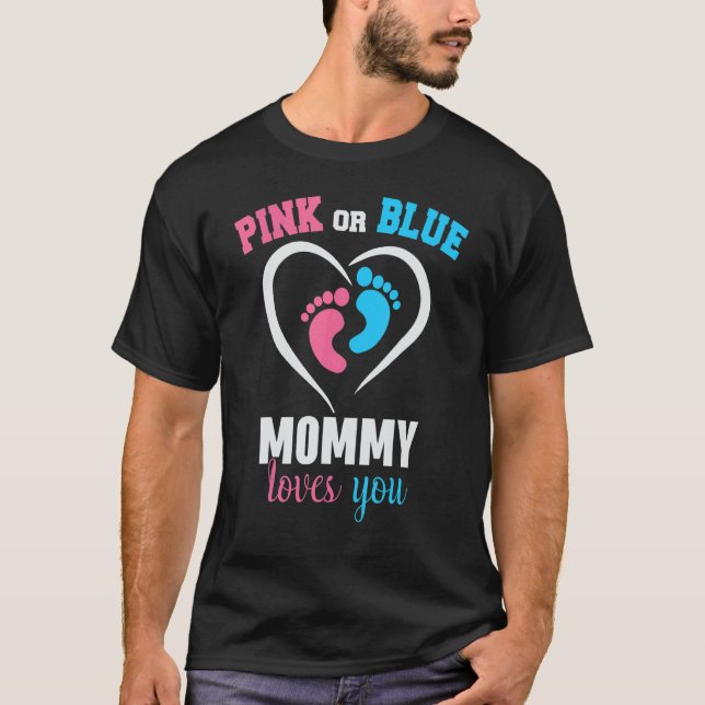 Pink Or Blue Mommy Loves You Gender Reveal Mothers T-Shirt (Front)