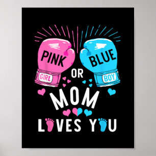 Pink Or Blue Mum Loves You Boxing Gender Reveal Pa Poster