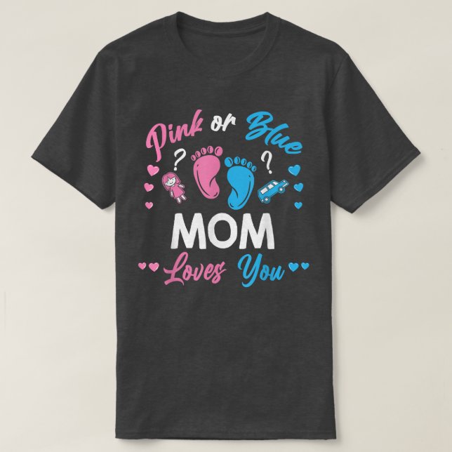 Pink Or Blue Mum Loves You Gender Reveal T-Shirt (Design Front)