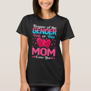 Pink Or Blue Mum Loves You Keeper Gender Reveal Ba T-Shirt