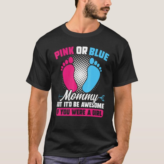 Pink or blue Mummy but awesome Gender Reveal Pink  T-Shirt (Front)