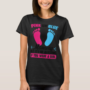 Pink or blue Mummy but awesome Gender Reveal Pink  T-Shirt