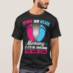 Pink or blue Mummy but awesome Gender Reveal Pink T-Shirt