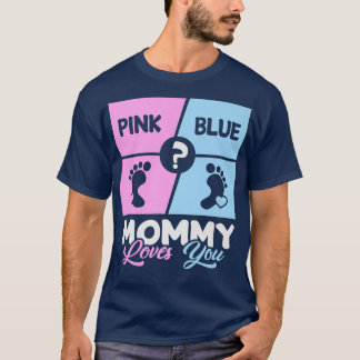 Pink or Blue Mummy Loves You Baby Gender Reveal mo T-Shirt