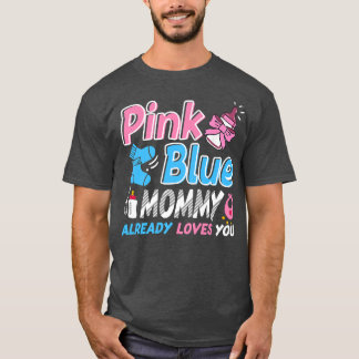 Pink Or Blue Mummy Loves You Baby Gender Reveal  T-Shirt