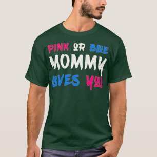 Pink Or Blue Mummy Loves You Baby pregnancy announ T-Shirt