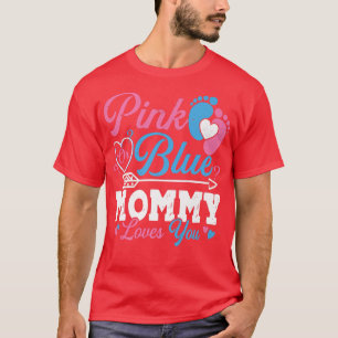 Pink Or Blue Mummy Loves You Cute Gender Reveal Ba T-Shirt