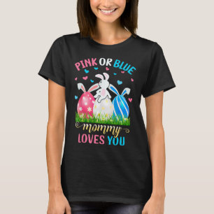 Pink Or Blue Mummy Loves You Easter Bunny Gender R T-Shirt