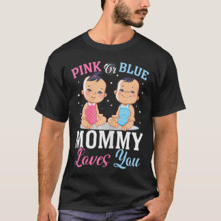Pink Or Blue Mummy Loves You Gender Reveal Announc T-Shirt