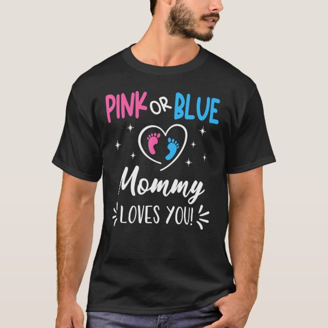 Pink Or Blue Mummy Loves You Gender Reveal Announc T-Shirt (Front)