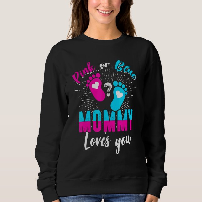 Pink Or Blue Mummy Loves You Gender Reveal Baby Pa Sweatshirt (Front)