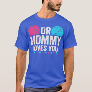 Pink Or Blue Mummy Loves You Gender Reveal Baby  T-Shirt