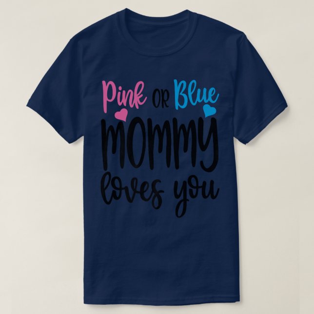 Pink Or Blue Mummy Loves You Gender Reveal Mothers T-Shirt (Design Front)