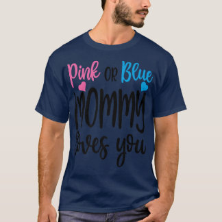 Pink Or Blue Mummy Loves You Gender Reveal Mothers T-Shirt