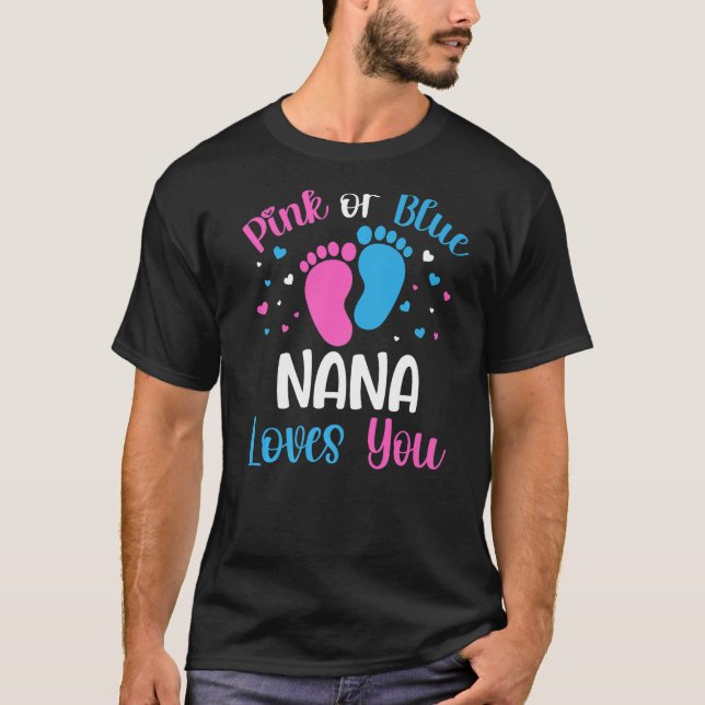 Pink Or Blue Nana Loves You Gender Reveal Baby Sho T-Shirt (Front)