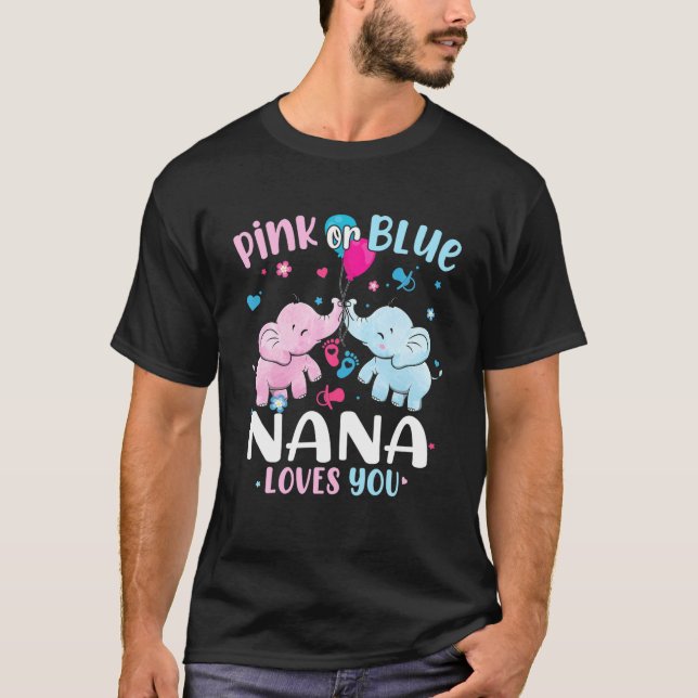 Pink Or Blue Nana Loves You Gender Reveal Elephant T-Shirt (Front)