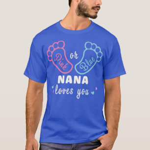Pink Or Blue Nana Loves You Gender Reveal T-Shirt