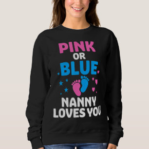 Pink Or Blue Nanny Loves You  Baby Gender Reveal Sweatshirt
