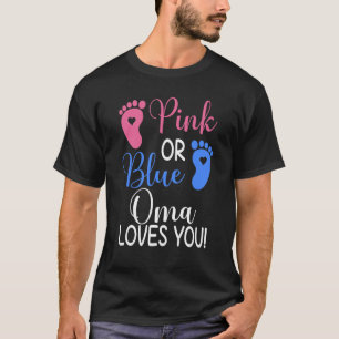 Pink Or Blue Oma Loves You  Gender Reveal Party T-Shirt