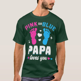 Pink Or Blue Papa Loves You Gender Reveal Baby T-Shirt