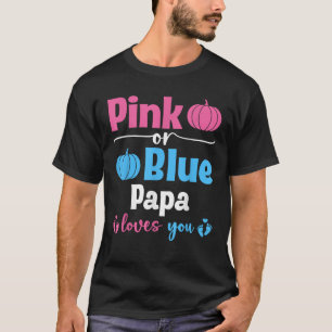 Pink Or Blue Papa Loves You Pumpkin Gender Reveal T-Shirt