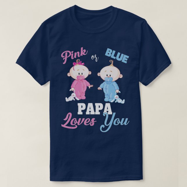 Pink or Blue Papa Loves YouGender Reveal  T-Shirt (Design Front)