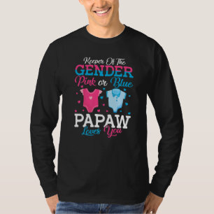 Pink Or Blue Papaw Keeper Of The Gender Papaw Love T-Shirt