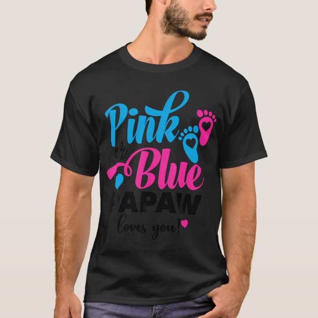 Pink Or Blue Papaw Loves You Gender Reveal Baby An T-Shirt (Front)