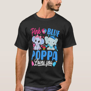Pink Or Blue Poppa Loves You Gender Reveal Elephan T-Shirt