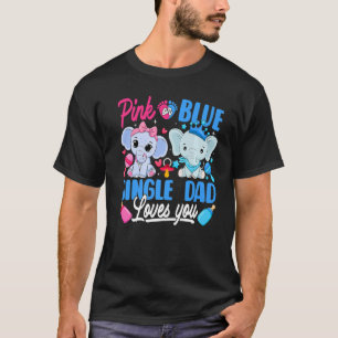 Pink Or Blue Single Dad Loves You Gender Reveal El T-Shirt