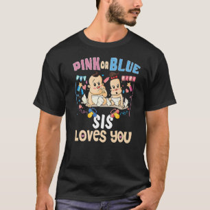 Pink or Blue Sis Loves You Best Sister Ever Big Si T-Shirt
