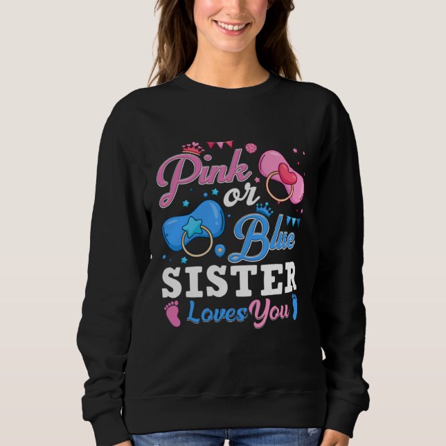 Pink Or Blue Sister Loves You Baby Gender Reveal K Sweatshirt (Front)