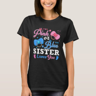 Pink Or Blue Sister Loves You Baby Gender Reveal K T-Shirt