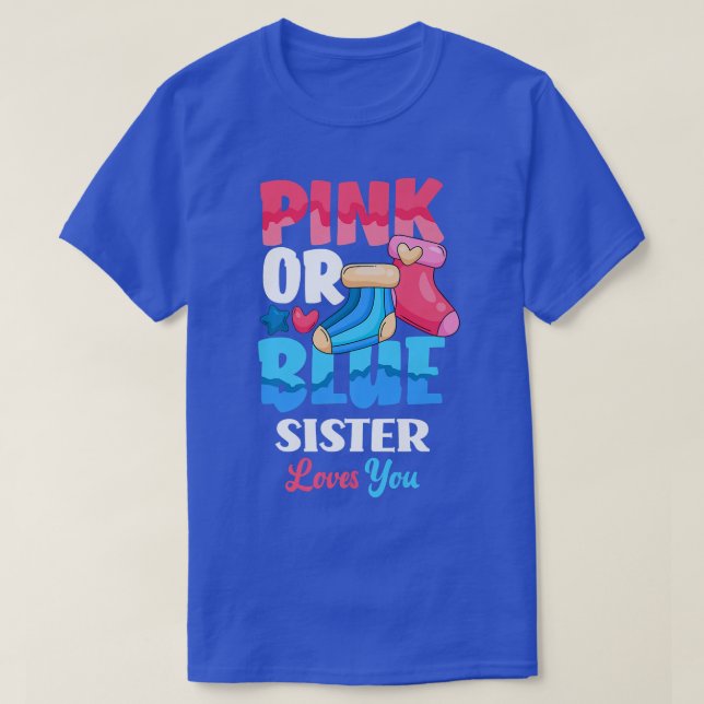 Pink Or Blue Sister Loves You Baby Sock Gender Rev T-Shirt (Design Front)