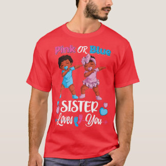 Pink Or Blue Sister Loves You Black Baby Gender Re T-Shirt