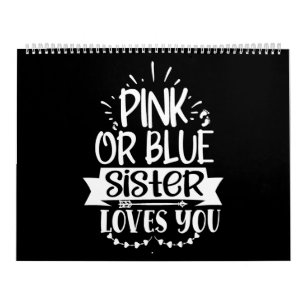 pink or blue  sister  loves  you calendar