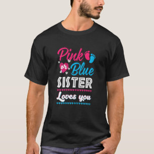 Pink Or Blue Sister Loves You Gender Reveal Baby S T-Shirt