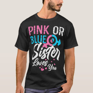 Pink Or Blue Sister Loves You Gender Reveal Family T-Shirt