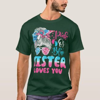 Pink or Blue Sister Loves You Gender Reveal Messy  T-Shirt