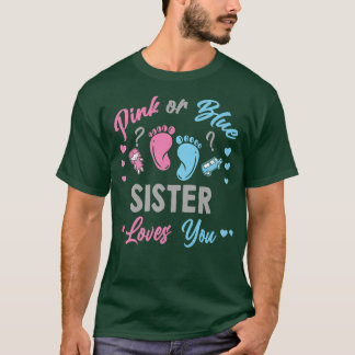 Pink Or Blue Sister Loves You Gender Reveal  T-Shirt
