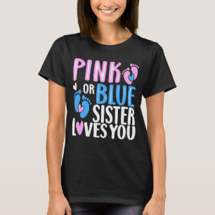 Pink Or Blue Sister Loves You Gender Revealing 3 T-Shirt